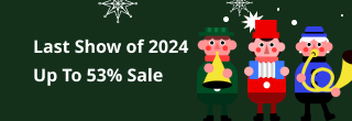 Last Show of 2024 Up To 53% Sale